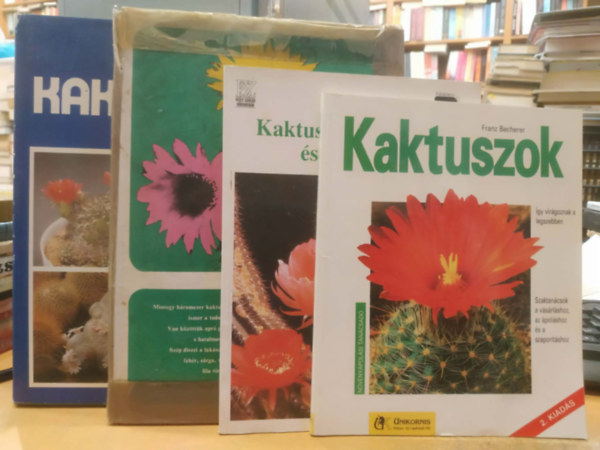 Franz Becherer, Mészáros Zoltán, Dr. Nemes Lajos-Szabó Dezső Ewald Kleiner - 4 db szúrós szépség: Kaktuszok a lakásban és a kertben + Kaktuszok (Becherer) + Virágzó kaktuszok + Kaktuszok (Nemes-Szabó)