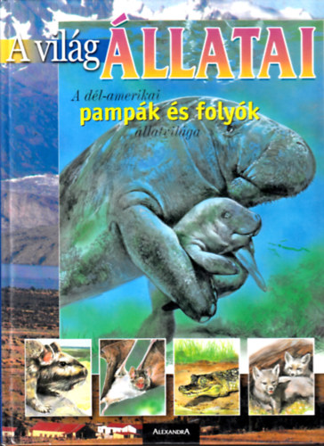 Arturo, Ripamonti, A. Arzuffi - A vilg llatai: A Dl-Amerikai pampk s folyk llatvilga
