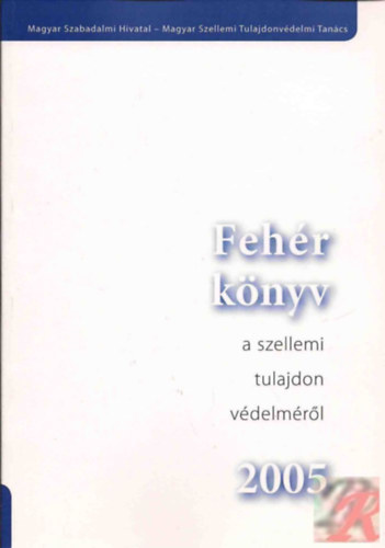 Feh�r k�nyv a szellemi tulajdon v�delm�r�l 2005