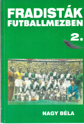 Nagy Béla - Fradisták futballmezben 2. (dedikált)