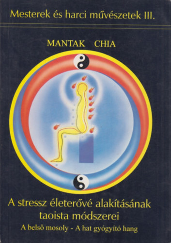Mantak Chia - A stressz leterv alaktsnak taoista mdszerei