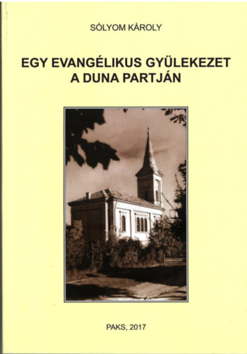 Slyom Kroly - Egy evanglikus gylekezet a Duna partjn