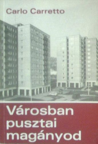 Carlo Carretto - V�rosban pusztai mag�nyod