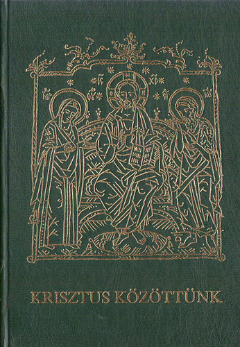 Ban Istvn - Krisztus kzttnk -  	A keresztny Kelet liturgikus kzssge tli az dvtrtnetet