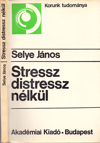 Selye Jnos - Stressz distressz nlkl (Lissk Klmn elszavval)