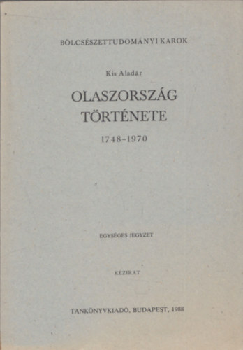 Kis Alad�r - Olaszorsz�g t�rt�nete 1748-1970 - Egys�ges jegyzet