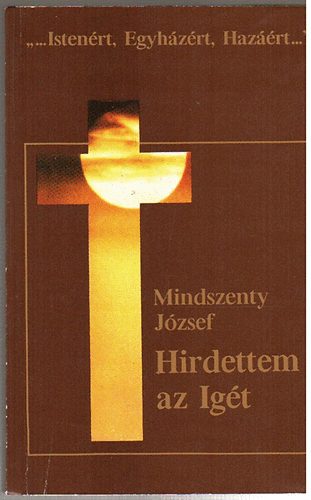 Mindszenty Jzsef - Hirdettem az igt