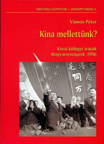 Vmos Pter - Kna mellettnk? - Knai klgyi iratok Magyarorszgrl, 1956