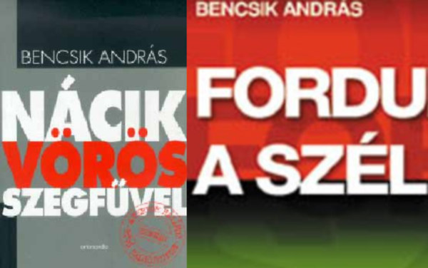 Bencsik Andrs - 2 db politika knyvek: Ncik Vrs Szegfvel + Fordul a szl
