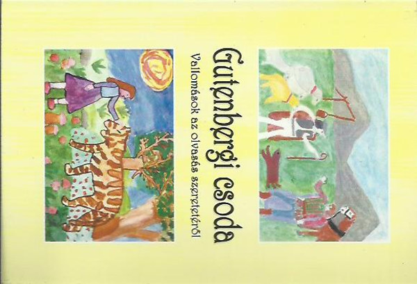 Fuchszn� Ben�k Katalin - Gutenbergi csoda - vallom�sok az olvas�s szeretet�r�l