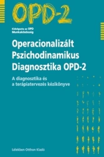 Benk Andrea; Harmatta Jnos; Tiringer Istvn - Operacionalizlt Pszichodinamikus Diagnosztika OPD-2