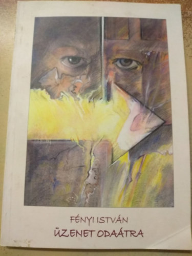 F�nyi Istv�n - �zenet oda�tra