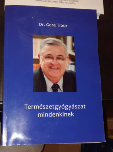 Dr. Gere Tibor - Termszetgygyszat mindenkinek
