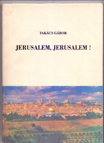 Szveg s grafika: Takcs Gbor - Jerusalem, Jerusalem!