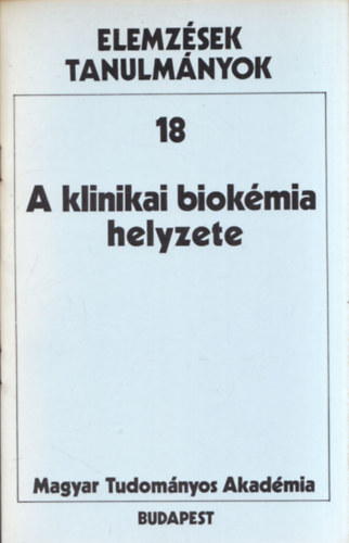 A klinikia biokmia helyzete (Elemzsek tanulmnyok 18)