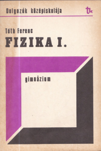 Ferenc T�th - Fizika I. oszt�ly - dolgoz�k gimn�ziuma
