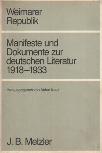 Anton Kaes  (Hg.) - Manifeste und Dokumente zur deutschen Literatur 1918 - 1933