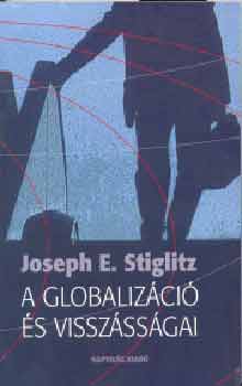 Joseph E. Stiglitz - A globaliz�ci� �s vissz�ss�gai