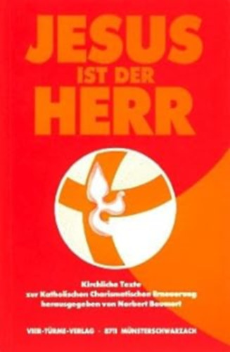 Norbert Baumert - Jesus ist der Herr. Kirchliche Texte zur Katholischen Charismatischen Erneuerung (Vier-Trme-Verlag)