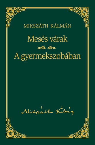 Miksz�th K�lm�n - Mes�s v�rak / A gyermekszob�ban - Miksz�th K�lm�n sorozat 22. k�tet