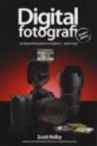 Scott Kelby - 2db Scott Kelby m� - Digital fotografi-L�r dig yrkesfotografernas hemligheter - steg f�r steg!