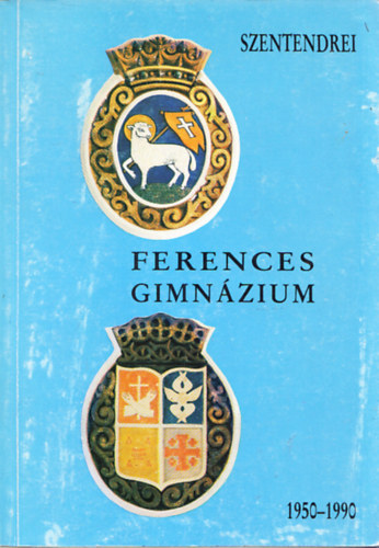 Sos nyos dr.  (szerk.) - A Szentendrei Ferences Gimnzium 1950-1990