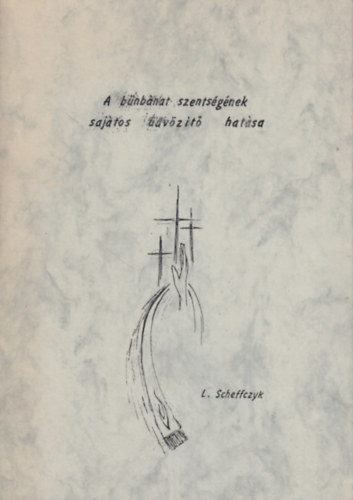 Leo Scheffczyk - A bűnbánat szentségének sajátos üdvözítő hatása