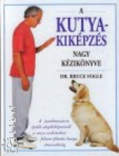 Dr.Bruce Fogle - A kutyakikpzs nagy kziknyve