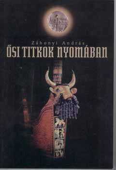 Záhonyi András - Ősi titkok nyomában