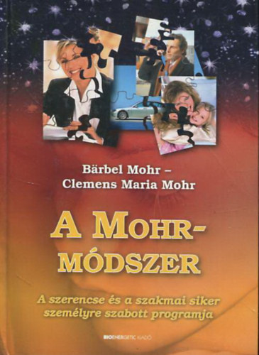 Clemens Maria Mohr Barbel Mohr - A Mohr-mdszer - A szerencse s a szakmai siker szemlyre szabott programja
