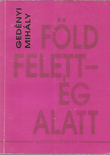 Gedényi Mihály - Föld felett - Ég alatt