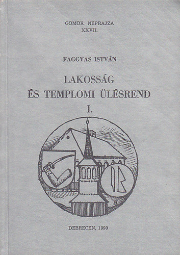 Faggyas Istv�n - Lakoss�g �s templomi �l�srend I. (G�m�r n�prajza XXVII.)