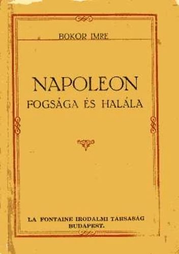 Bokor Imre - Napoleon fogsga s halla