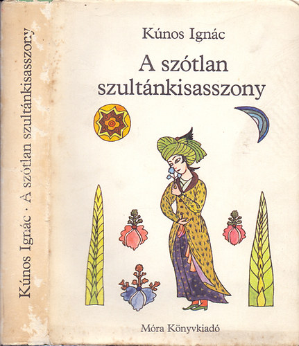 Szerk.: D. Nagy Éva, Graf.: Szemethy Imre Kúnos Ignác orientalista - A szótlan szultánkisasszony (Szemethy Imre rajzaival)