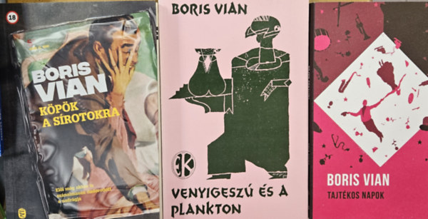 Boris Vian - 3 db Boris  Vian reg�ny : K�p�k a s�rotokra + Tajt�kos napok +  Venyigesz� �s a plankton