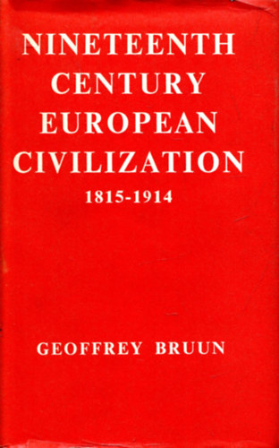 Geoffrey Bruun - Nineteenth Century European Civilization