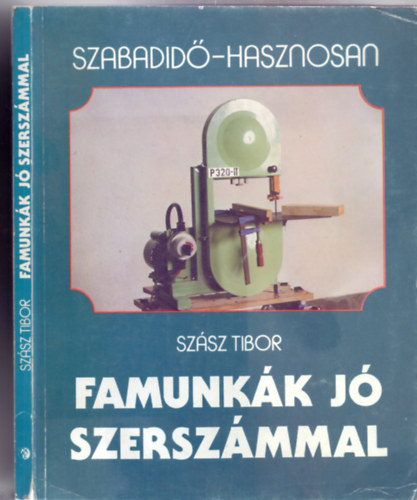 Szsz Tibor - Famunkk j szerszmmal