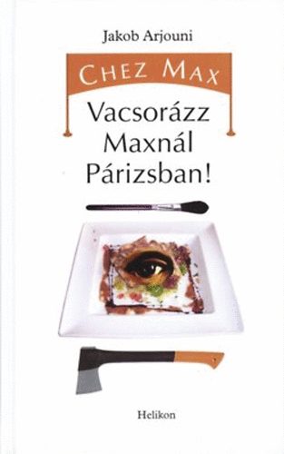 J akob Arjouni - Chez Max - Vacsorzz Maxnl Prizsban