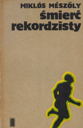 Miklós Mészöly - Śmierć rekordzisty (Az atléta halála)
