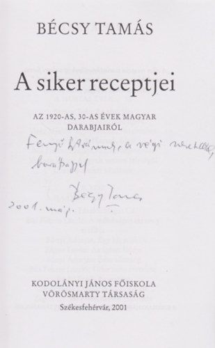 B�csy Tam�s - A siker receptjei - Az 1920-as, 30-as �vek magyar darabjair�l (Dedik�lt)