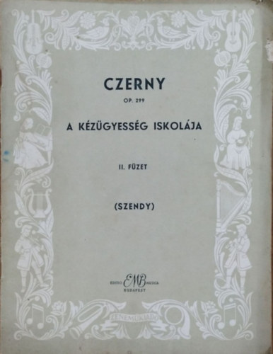 Carl Czerny; Szendy �rp�d - A k�z�gyess�g iskol�ja II. f�zet