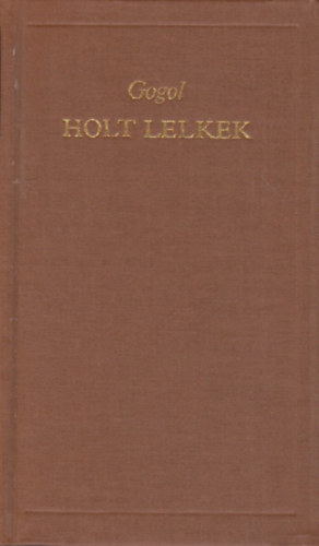 Nyikolaj Vasziljevics Gogol - Holt lelkek