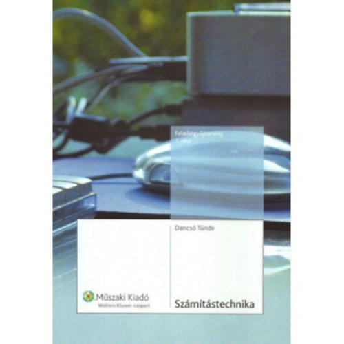 Dancsó Tünde - Számítástechnika feladatgyűjtemény 1. rész