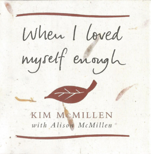 Kim McMillen - When I loved myself enough