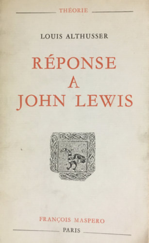 Louis Althusser - R�ponse a John Lewis