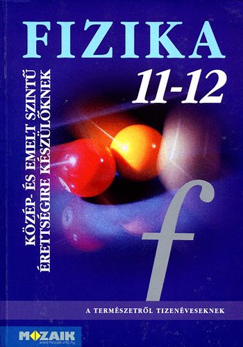 Halsz; Jurisits; Szcs - Fizika 11-12. Kzp- s emelt szint rettsgire kszlknek. MS-2627