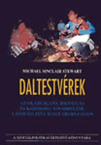 Michael Sinclair Stewart - Daltestvérek (Az oláhcigány identitás és közösség továbbélése a szocialista Magyarországon)