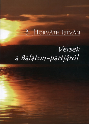 B Horvth Istvn - Versek a Balaton-partjrl