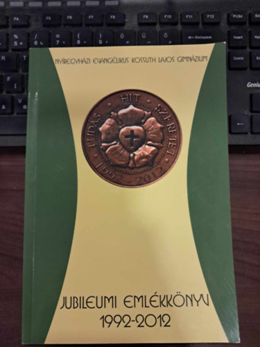 Tar Jánosné (szerk.) - Nyíregyházi Evangélikus Kossuth Lajos Gimnázium Jubileumi Emlékkönyve 1992-2012