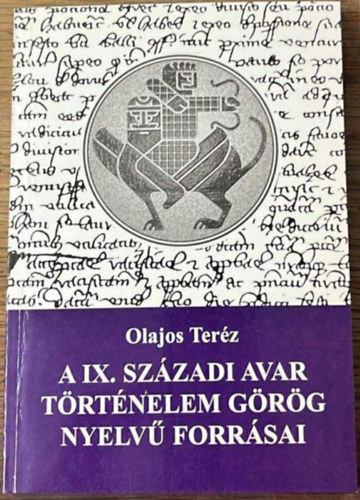 Olajos Terz - A IX. szzadi avar trtnelem grg nyelv forrsai